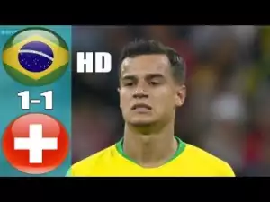 Video: Brazil vs Switzerland 1-1 All Goals & Highlights WORLD CUP 17/06/2018 HD